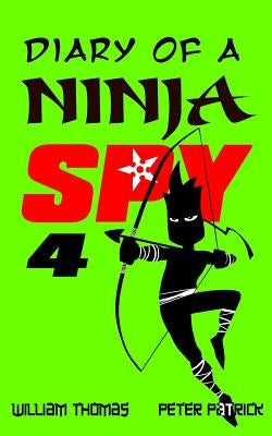 Diary of a Ninja Spy 4: Clone Army! by Patrick, Peter