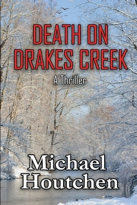 Death On Drakes Creek by Houtchen, Michael