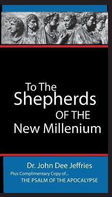 To The Shepherds Of The New Millenium by Jeffries, John Dee
