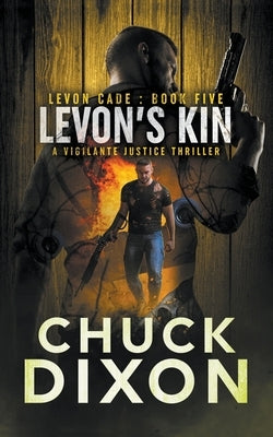 Levon's Kin: A Vigilante Justice Thriller by Dixon, Chuck