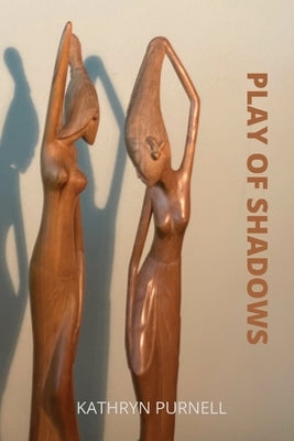 Play of Shadows by Purnell, Kathryn