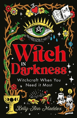 Witch in Darkness: Magic When You Need It Most by Maddox, Kelly-Ann