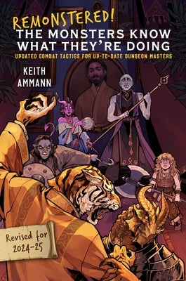Remonstered! the Monsters Know What They're Doing: Updated Combat Tactics for Up-To-Date Dungeon Masters by Ammann, Keith