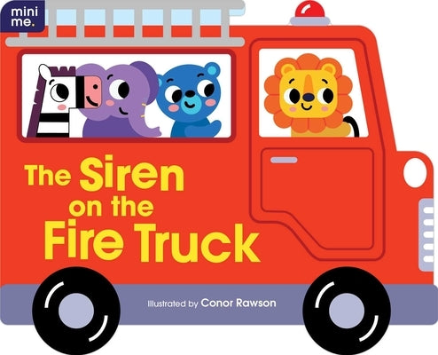The Siren on the Fire Truck: Shaped Board Book by Rawson, Conor