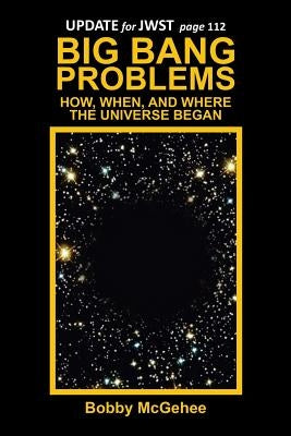 Big Bang Problems: How, When, and Where the Universe Began by McGehee, Bobby