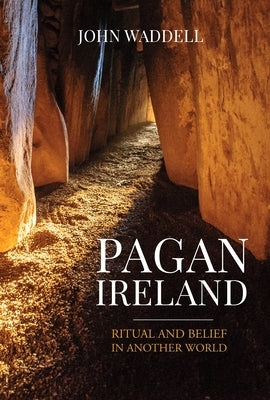 Pagan Ireland: A History by Waddell, John