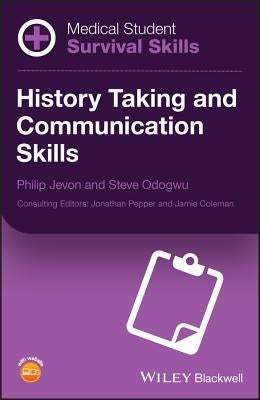 Medical Student Survival Skills: History Taking and Communication Skills by Jevon, Philip