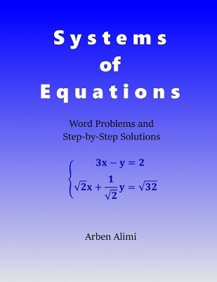 Systems of Equations: Word Problems and Step-by-Step Solutions by Alimi, Arben