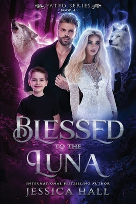 Blessed To The Luna by Hall, Jessica
