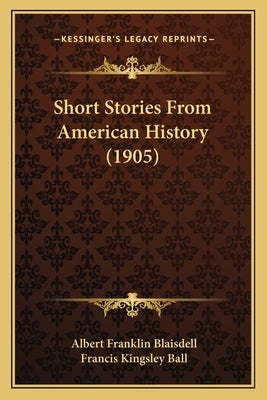 Short Stories From American History (1905) by Blaisdell, Albert Franklin