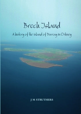 Broch Island by Struthers, J. M.