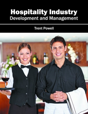 Hospitality Industry: Development and Management by Powell, Trent