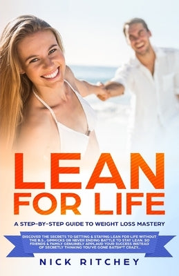 Lean for Life: A Step-by-Step Guide to Weight Loss Mastery by Ritchey, Nick