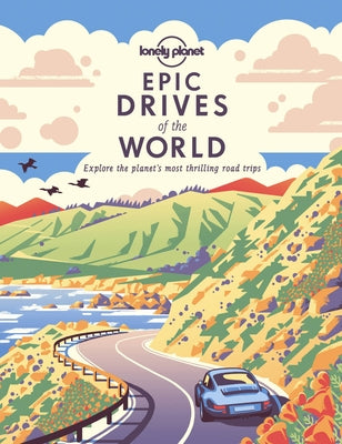 Lonely Planet Epic Drives of the World 1 1 by Planet, Lonely