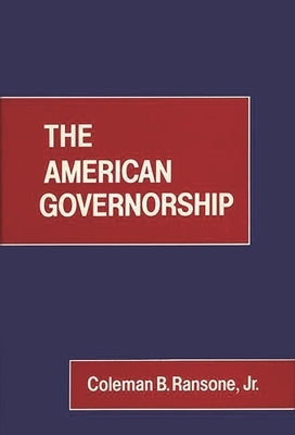 The American Governorship. by Ransone, Coleman Bernard