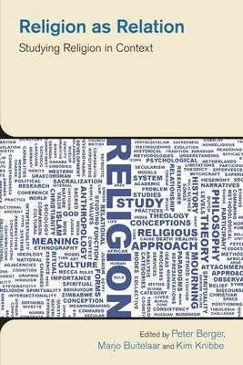 Religion as Relation: Studying Religion in Context by Berger, Peter