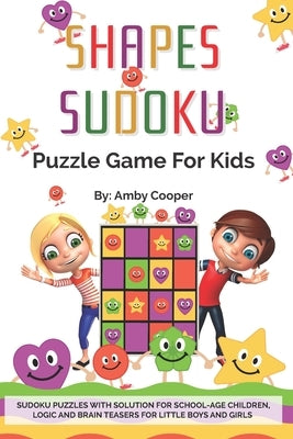 Shapes Sudoku Puzzle Game for Kids: Over 100 (4 x 4) Sudoku Puzzles with Solution for Beginners - Ages 7 & up. Logic and Brain Teasers for Little Boys by Cooper, Amby