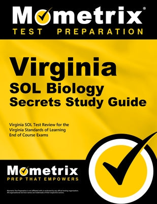 Virginia Sol Biology Secrets Study Guide: Virginia Sol Test Review for the Virginia Standards of Learning End of Course Exams by Mometrix High School Science Test Team