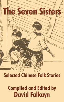 The Seven Sisters: Selected Chinese Folk Stories by Falkayn, David