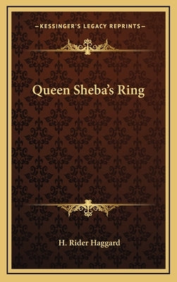 Queen Sheba's Ring by Haggard, H. Rider