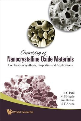 Chemistry of Nanocrystalline Oxide Materials: Combustion Synthesis, Properties and Applications by Hedge, Manjanath Subraya
