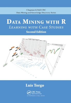 Data Mining with R: Learning with Case Studies, Second Edition by Torgo, Luis