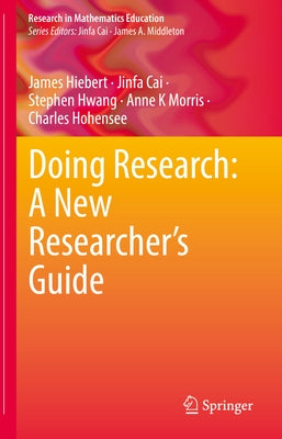 Doing Research: A New Researcher's Guide by Hiebert, James