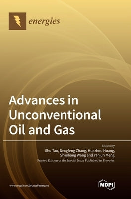 Advances in Unconventional Oil and Gas by Tao, Shu