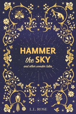 Hammer the Sky: and other wonder tales by Rose, LL