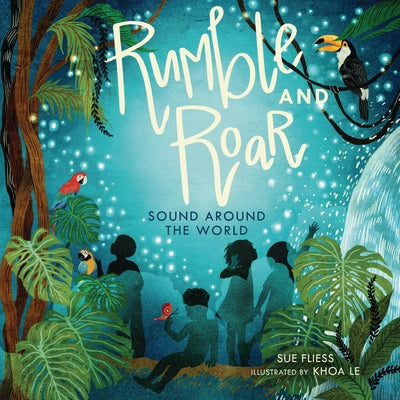 Rumble and Roar: Sound Around the World by Fliess, Sue