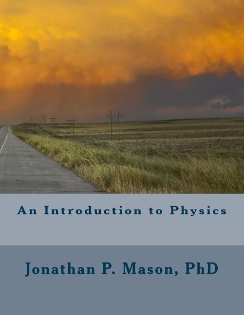 An Introduction to Physics by Mason Phd, Jonathan P.