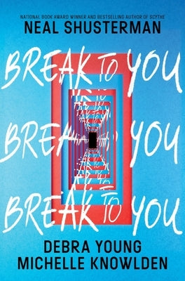 Break to You by Shusterman, Neal