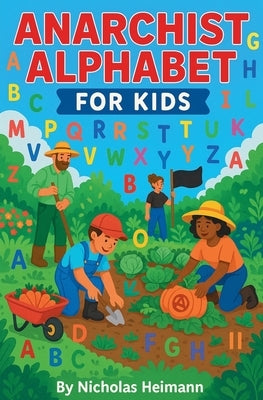 Anarchist Alphabet for Kids by Heimann, Nicholas