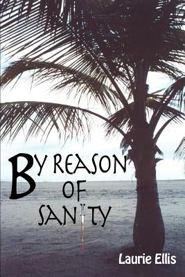 By Reason of Sanity by Ellis, Laurie