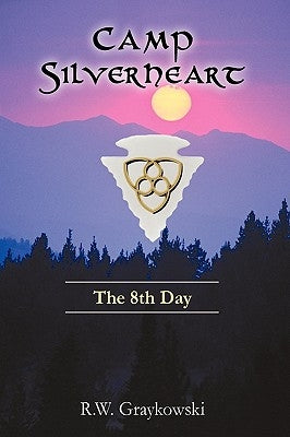 Camp Silverheart: The 8th Day by R. W. Graykowski, Graykowski