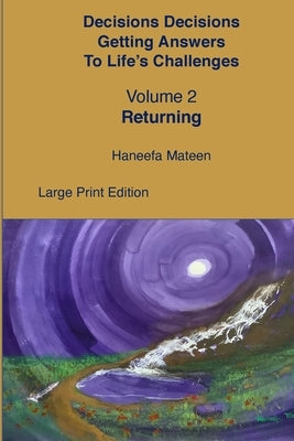 Volume 2 Returning Decisions Decisions Getting Answers to Life's Challenges by Mateen, Haneefa