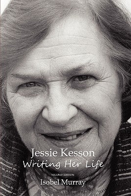 Jessie Kesson: Writing Her Life by Murray, Isobel