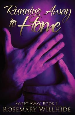 Running Away to Home: Swept Away, Book 1 by Willhide, Rosemary