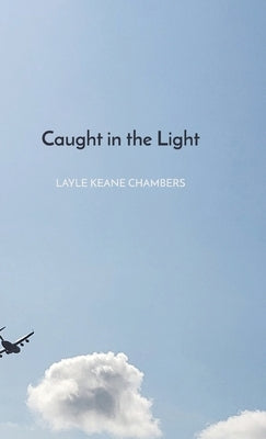 Caught in the Light by Chambers, Layle Keane