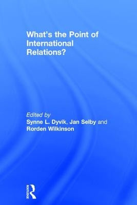 What's the Point of International Relations? by Dyvik, Synne L.