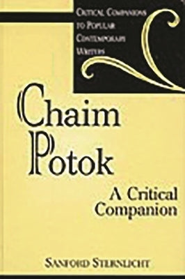 Chaim Potok: A Critical Companion by Sternlicht, Sanford V.