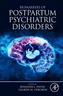 Biomarkers of Postpartum Psychiatric Disorders by Payne, Jennifer L.