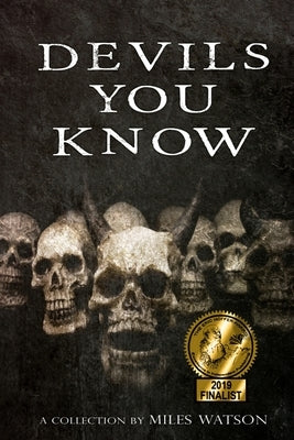 Devils You Know: A Collection by Watson, Miles