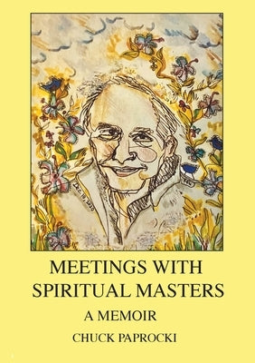 Meetings with Spiritual Masters: A Memoir by Paprocki, Chuck