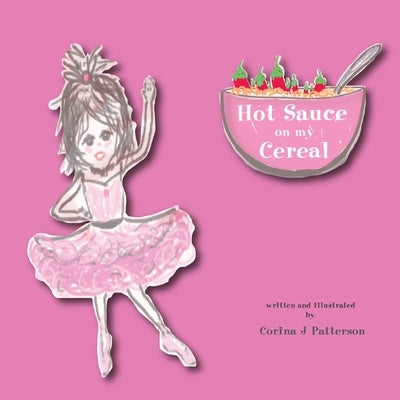 Hot Sauce On My Cereal by Patterson, Corina