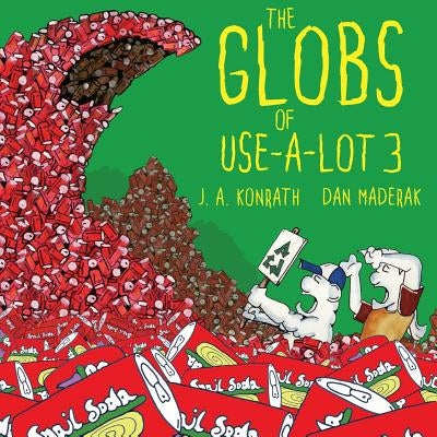 The Globs of Use-A-Lot 3 by Maderak, Dan