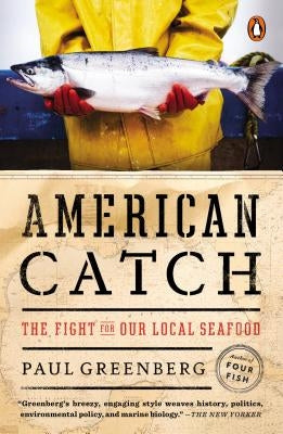 American Catch: The Fight for Our Local Seafood by Greenberg, Paul