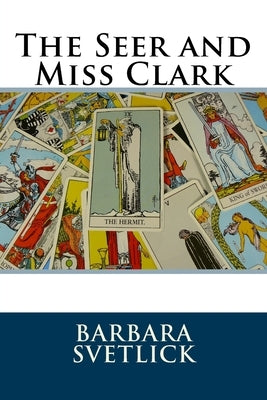 The Seer and Miss Clark by Svetlick, Barbara Cope