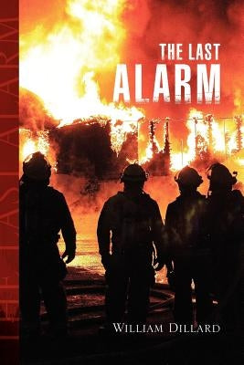 The Last Alarm by Dillard, William