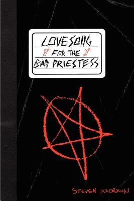 Lovesong for the Bad Priestess by Kedrowski, Steven